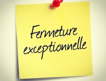 Fermeture exceptionnelle le 16 août